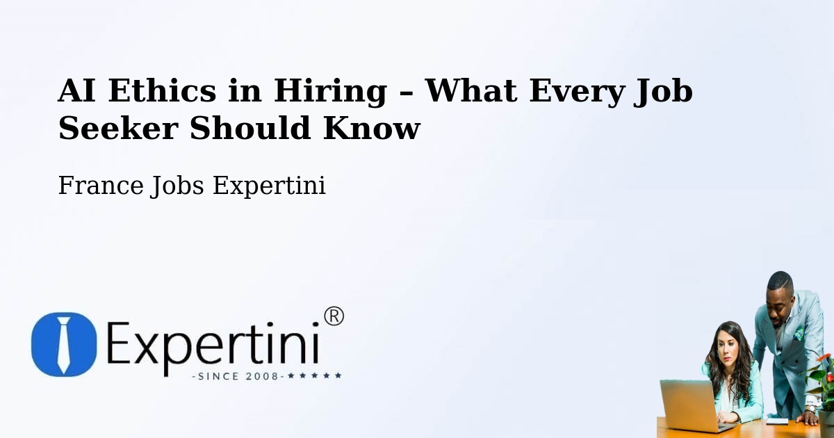 AI Ethics in Recruitment & Hiring – Sanguinet - Sanguinet, France Jobs Expertini