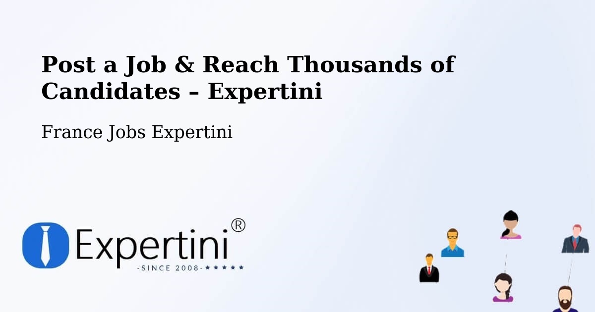 Post a Job in Sanguinet – Hire the Right Talent - Sanguinet, France Jobs Expertini
