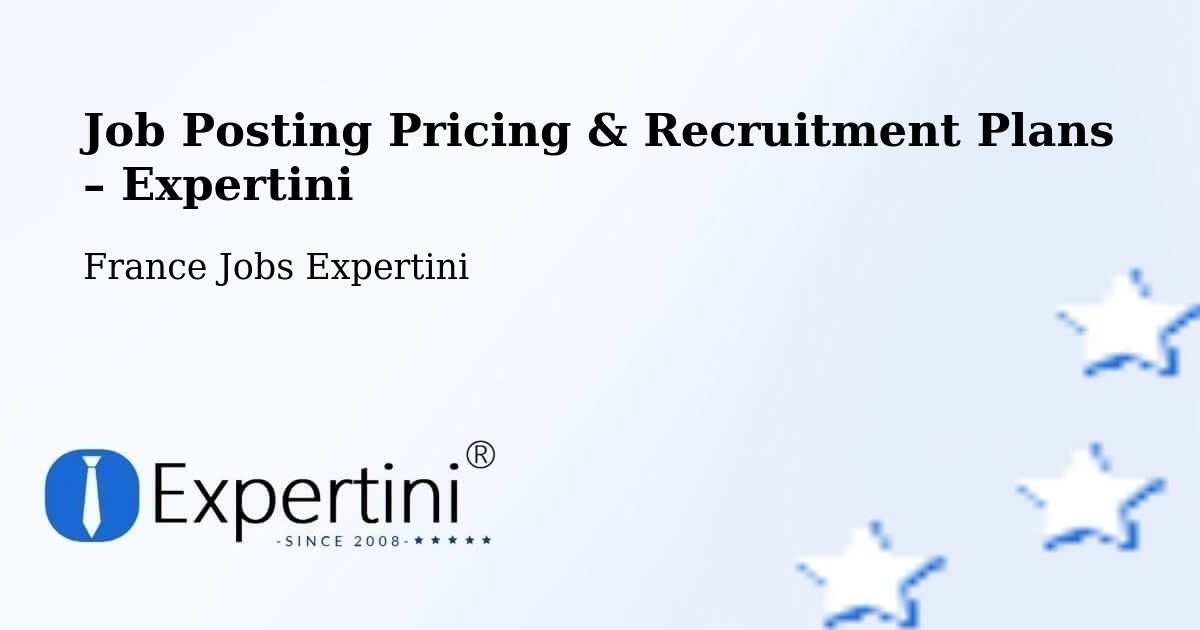 Job Posting Pricing & Recruitment Plans – Sanguinet - Sanguinet, France Jobs Expertini